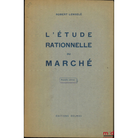 L’ÉTUDE RATIONNELLE DU MARCHÉ, Nouvelle éd., Préface de Maurice Fould