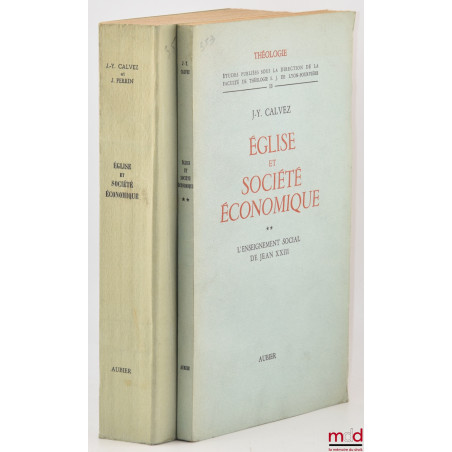 ÉGLISE ET SOCIÉTÉ ÉCONOMIQUE, t. I : L?enseignement social des papes de Léon XIII à Pie XII ; t. II : L?enseignement social d...