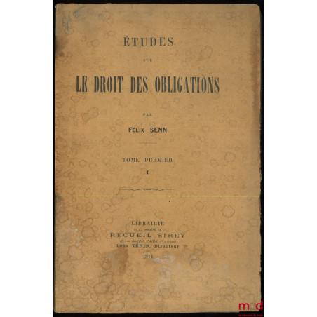 ÉTUDES SUR LE DROIT DES OBLIGATIONS, [t. I seul paru]