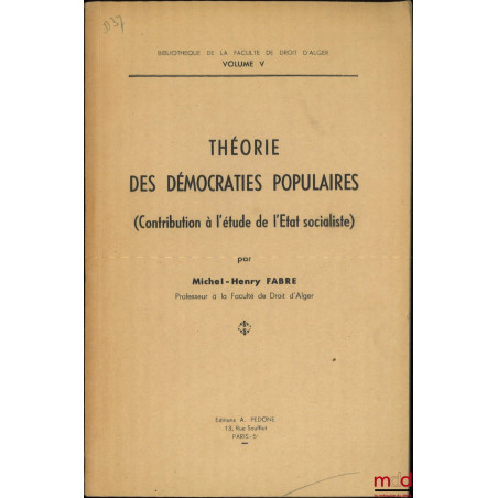 THÉORIE DES DÉMOCRATIES POPULAIRES (Contribution à l’étude de l’État socialiste), Bibliothèque de la faculté de droit d’Alger...