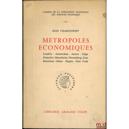 MÉTROPOLES ÉCONOMIQUES, Londres - Amsterdam - Anvers - Liège - Francfort - Mannheim - Nuremberg - Linz - Barcelone - Gênes - ...