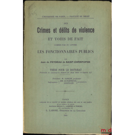 DES CRIMES ET DÉLITS DE VIOLENCE ET VOIES DE FAIT COMMIS PAR OU CONTRE LES FONCTIONNAIRES PUBLICS, Université de Paris - Facu...