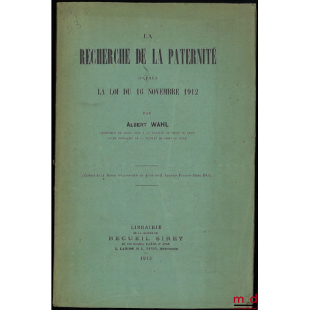LA RECHERCHE DE LA PATERNITÉ D’APRÈS LA LOI DU 16 NOVEMBRE 1912