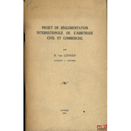 PROJET DE RÉGLEMENTATION INTERNATIONALE DE L’ARBITRAGE CIVIL ET COMMERCIAL