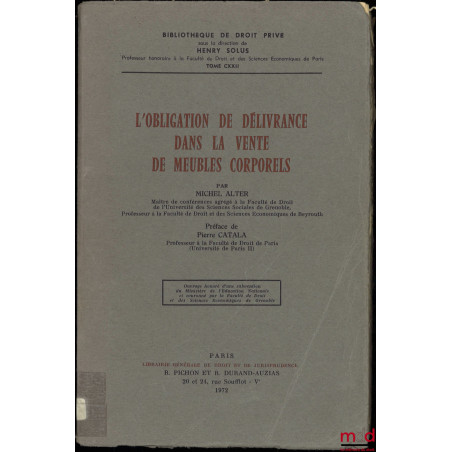 L’OBLIGATION DE DÉLIVRANCE DANS LA VENTE DE MEUBLES CORPORELS, Préface de Pierre Catala, Bibl. de droit privé, t. CXXII