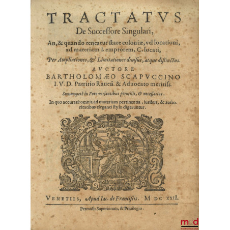 TRACTATUS DE SUCCESSORE SINGULARI, An, & quando teneatur stare coloniæ, vel locationi, ad materiam I. emptorem, C. locati, Pe...