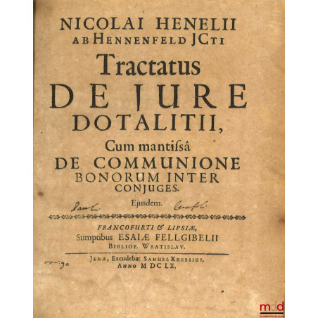 TRACTATUS DE JURE DOTALITII, Cum mantissâ de communione bonorum inter conjuges. Ejusdem.