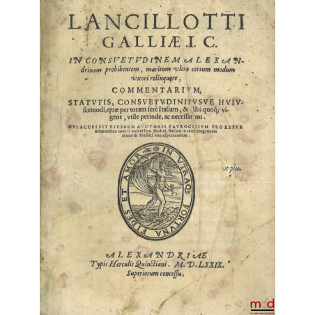 LANCILLOTTI GALLIÆ I.C. IN CONSVETVDINEM ALEXANdrinam prohibentem, maritum ultra certum modum vxori relinquere, COMMENTARIVM,...
