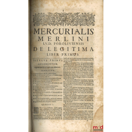 TRACTATUS DE LEGITIMA ABSOLUTISSIMUS, MERCURIALI MERLINO I. U. D. & Patritio Foroliviensi Authore, UNA CUM DECISIONIBUS MAGIS...