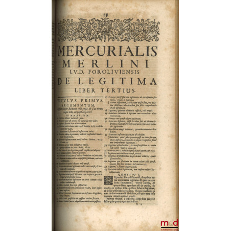 TRACTATUS DE LEGITIMA ABSOLUTISSIMUS, MERCURIALI MERLINO I. U. D. & Patritio Foroliviensi Authore, UNA CUM DECISIONIBUS MAGIS...