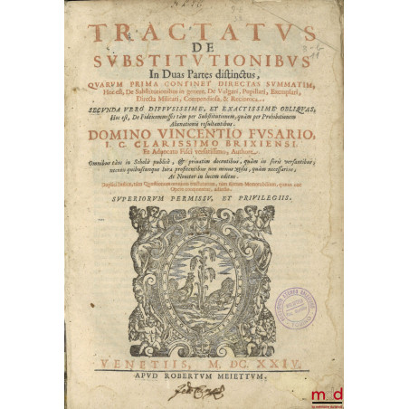 Tractatus de substitutionibus In Duas Partes distinctus, quarum prima continet directa summatim, Hoc est, De Substitutionibus...