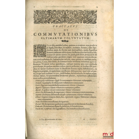 TRACTATUS DE COMMUTATIONIBUS ULTIMARUM VOLUNTATUM IN CUIUS PRIORIBUS OCTO CAPITIBUS GENERATIM de commutatione ultimarum volun...