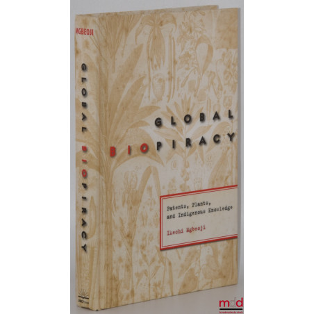 GLOBAL BIOPIRACY : Patents, Plants, and Indigenous Knowledge