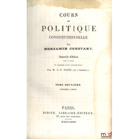 COURS DE POLITIQUE CONSTITUTIONNELLE, nouvelle éd. mise en ordre et précédée d’une introduction par M. J.-P. Pagès