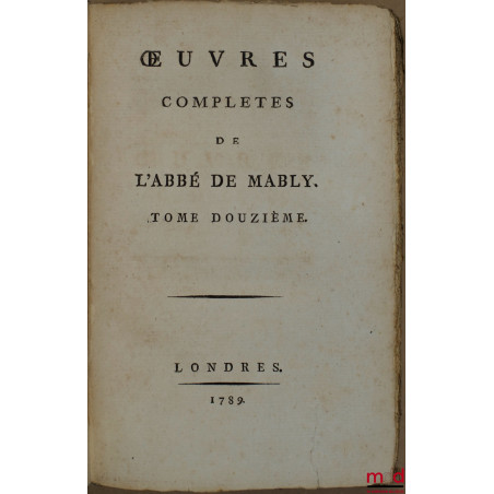 ŒUVRES COMPLÈTES DE L’ABBÉ DE MABLY (t. V manquant)