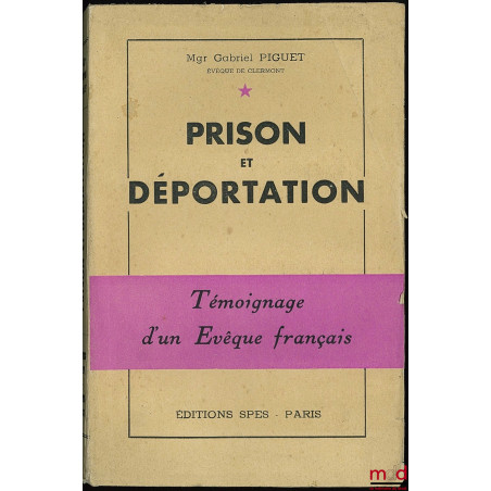 PRISON ET DÉPORTATION, Témoignagne d’un évêque français