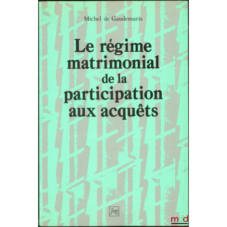 LE RÉGIME MATRIMONIAL DE LA PARTICIPATION AUX ACQUÊTS
