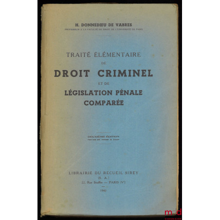 TRAITÉ ÉLÉMENTAIRE DE DROIT CRIMINEL ET DE LÉGISLATION PÉNALE COMPARÉE, 2e éd. revue et mise à jour
