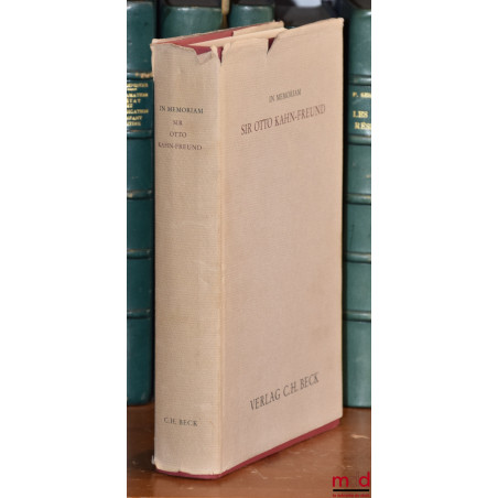 IN MEMORIAM SIR OTTO KAHN-FREUND, 17. 11. 1900 - 16. 8. 1979, International Collection of Essays
