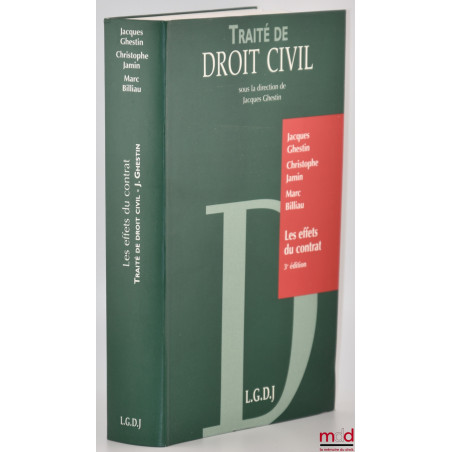 LES EFFETS DU CONTRAT, Interprétation - Qualification - Durée - Inexécution - Effet relatif - Opposabilité, 3e éd.
