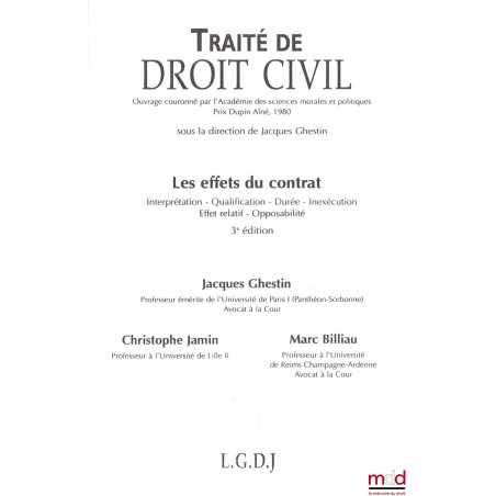 LES EFFETS DU CONTRAT, Interprétation - Qualification - Durée - Inexécution - Effet relatif - Opposabilité, 3e éd.