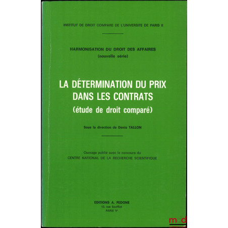 LA DÉTERMINATION DU PRIX DANS LES CONTRATS (Étude de droit comparé), dir. Denis Tallon, Institut de droit comparé de l?Univer...