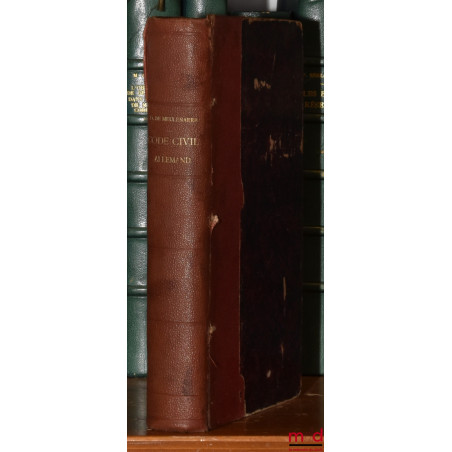 CODE CIVIL ALLEMAND ET LOI D’INTRODUCTION PROMULGUÉS LE 18 AOÛT 1896 POUR ENTRER EN VIGUEUR LE 1er JANVIER 1900