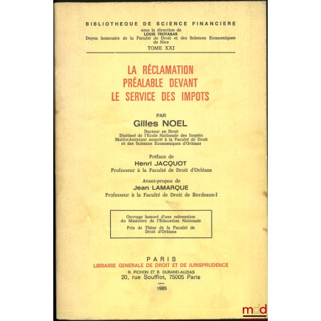 LA RÉCLAMATION PRÉALABLE DEVANT LE SERVICE DES IMPÔTS, Préface de Henri Jacquot, Avant-propos de Jean Lamarque, Bibl. de Scie...