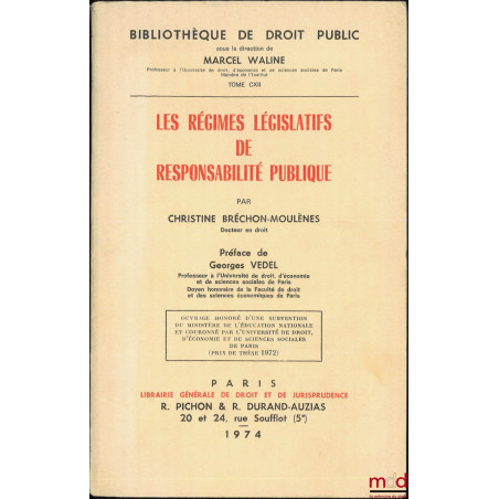 LES RÉGIMES LÉGISLATIFS DE RESPONSABILITÉ PUBLIQUE, Préface de Georges Vedel, Bibl. de droit public, t. CXII