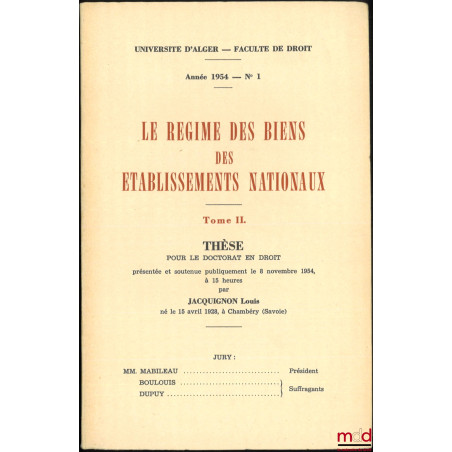 LE RÉGIME DES BIENS DES ÉTABLISSEMENTS NATIONAUX, Thèse, Université d’Alger, Faculté de droit, année 1954, n° 1
