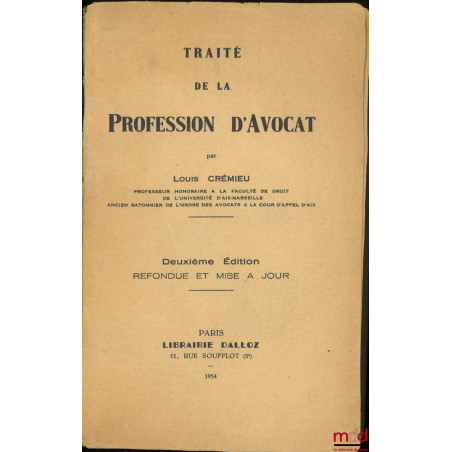 TRAITÉ DE LA PROFESSION D?AVOCAT, 2e éd. refondue et mise à jour, Avec Suppléments : Les nouveaux statuts du Barreau français...