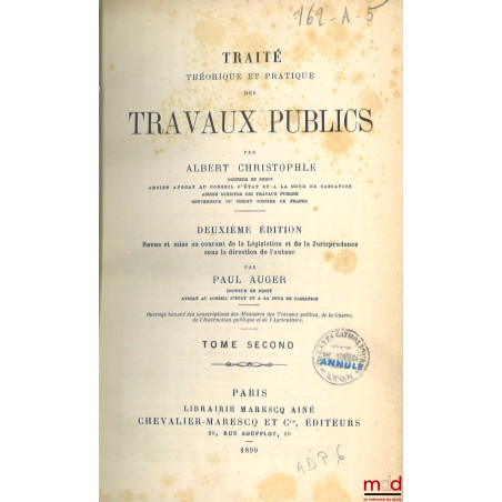 TRAITÉ THÉORIQUE ET PRATIQUE DES TRAVAUX PUBLICS, 2e éd. revue et mise au courant de la Législation et de la Jurisprudence