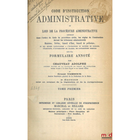 CODE D?INSTRUCTION ADMINISTRATIVE OU LOIS DE LA PROCÉDURE ADMINISTRATIVE contenant dans l?ordre du Code de procédure civile, ...