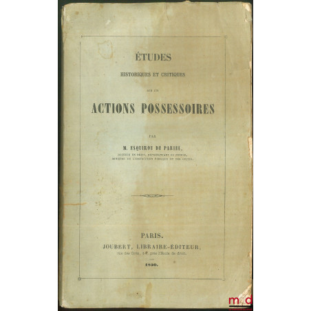 ÉTUDES HISTORIQUES ET CRITIQUE SUR LES ACTIONS POSSESSOIRES