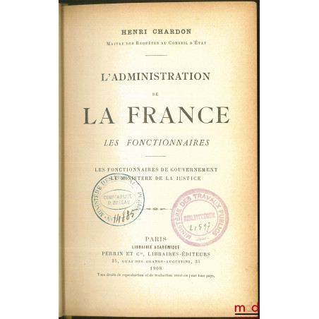 L’ADMINISTRATION DE LA FRANCE - LES FONCTIONNAIRES : LES FONCTIONNAIRES DE GOUVERNEMENT, LE MINISTÈRE DE LA JUSTICE
