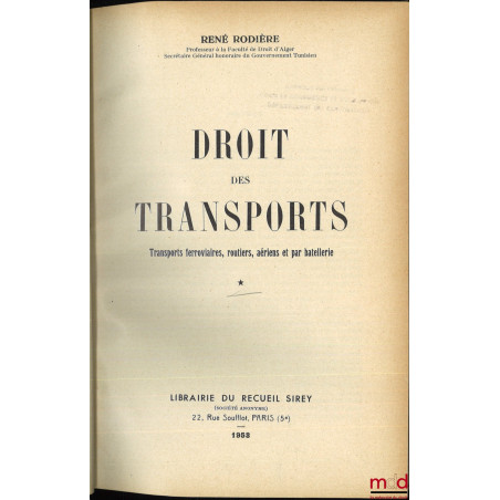 DROIT DES TRANSPORTS, Transports ferroviaires, routiers, aériens et par batellerie, t. I [avec mise à jour] et II ; t. III co...