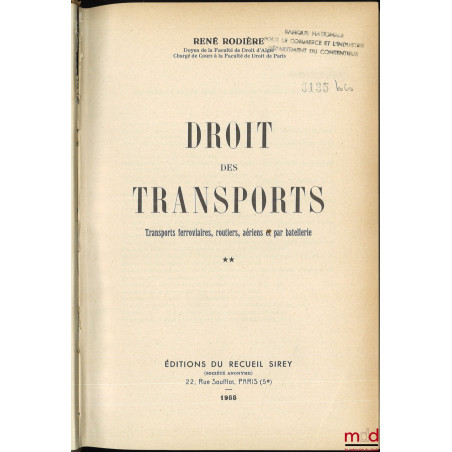 DROIT DES TRANSPORTS, Transports ferroviaires, routiers, aériens et par batellerie, t. I [avec mise à jour] et II ; t. III co...