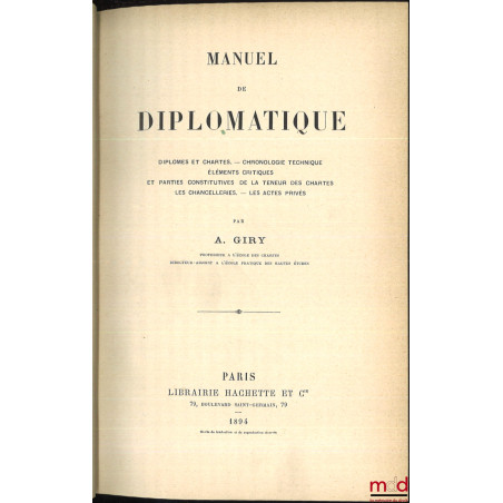 MANUEL DE DIPLOMATIQUE. Diplômes et Chartes - Chronologie technique - Éléments critiques et Parties constitutives de la Teneu...