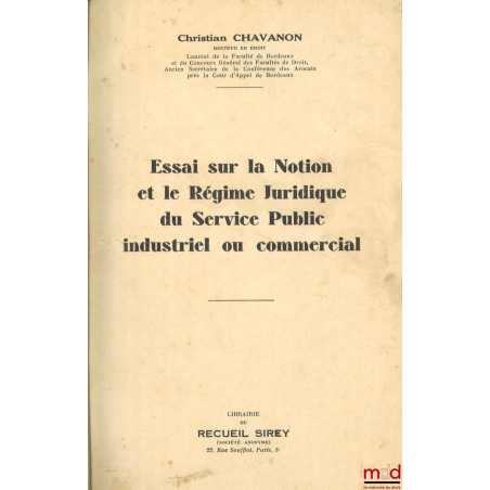 ESSAI SUR LA NOTION ET LE RÉGIME JURIDIQUE DU SERVICE PUBLIC INDUSTRIEL OU COMMERCIAL