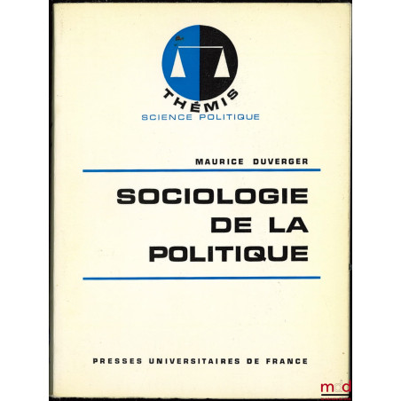 SOCIOLOGIE DE LA POLITIQUE, Éléments de science politique, 1ère éd., coll. Thémis