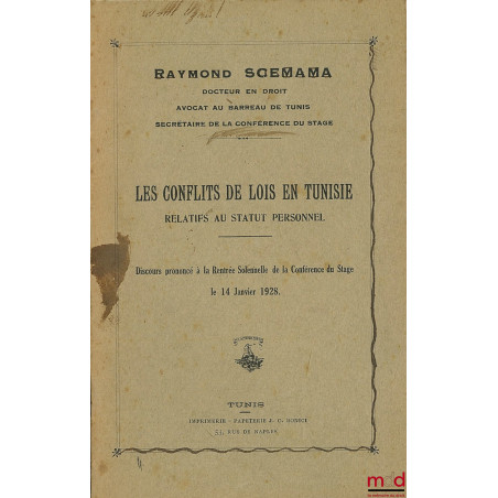LES CONFLITS DE LOIS EN TUNISIE RELATIF AU STATUT PERSONNEL, Discours prononcé à la Rentrée Solennelle de la Conférence du St...