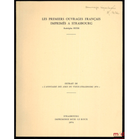 LES PREMIERS OUVRAGES FRANÇAIS IMPRIMÉS À STRASBOURG, extrait de L’Anuaire des amis du Vieux-Strasbourg 1974