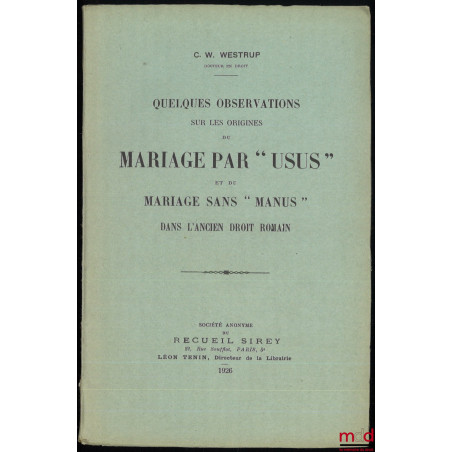 QUELQUES OBSERVATIONS SUR LES ORIGINES DU MARIAGE PAR « USUS » ET DU MARIAGE SANS « MANUS » DANS L’ANCIEN DROIT ROMAIN