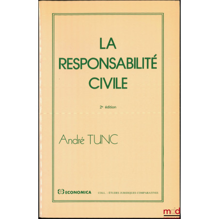 LA RESPONSABILITÉ CIVILE, 2e éd., coll. Études juridiques comparatives