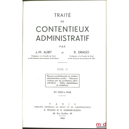 TRAITÉ DE CONTENTIEUX ADMINISTRATIF :t. I (n° 1 à 496) : Notions générales - Organisation juridictionnelle en matière admini...