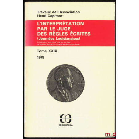 L’INTERPRÉTATION PAR LE JUGE DES RÈGLES ÉCRITES, Journées Louisianaises de la Nouvelle-Orléans et Bâton Rouge, t. XXIX (1978)