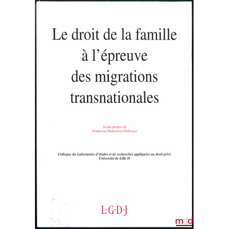 LE DROIT DE LA FAMILLE À L?ÉPREUVE DES MIGRATIONS TRANSNATIONALES, Colloque du Laboratoire d?études et de rech. appliquées au...