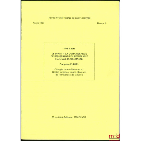 LE DROIT À LA CONNAISSANCE DE SES ORIGINES EN RÉPUBLIQUE FÉDÉRALE D?ALLEMAGNE, tiré à part de la Revue Internationale de Droi...
