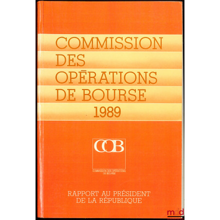 22e RAPPORT AU PRÉSIDENT DE LA RÉPUBLIQUE de la COMMISSION DES OPÉRATIONS DE BOURSE 1989