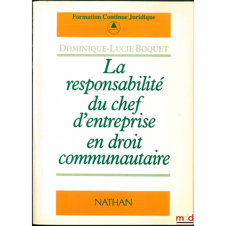 LA RESPONSABILITÉ DU CHEF D’ENTREPRISE EN DROIT COMMUNAUTAIRE, coll. Formation continue juridique